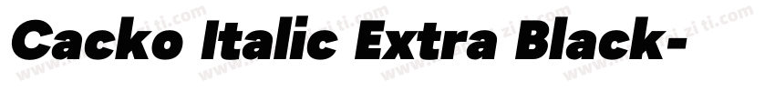 Cacko Italic Extra Black字体转换